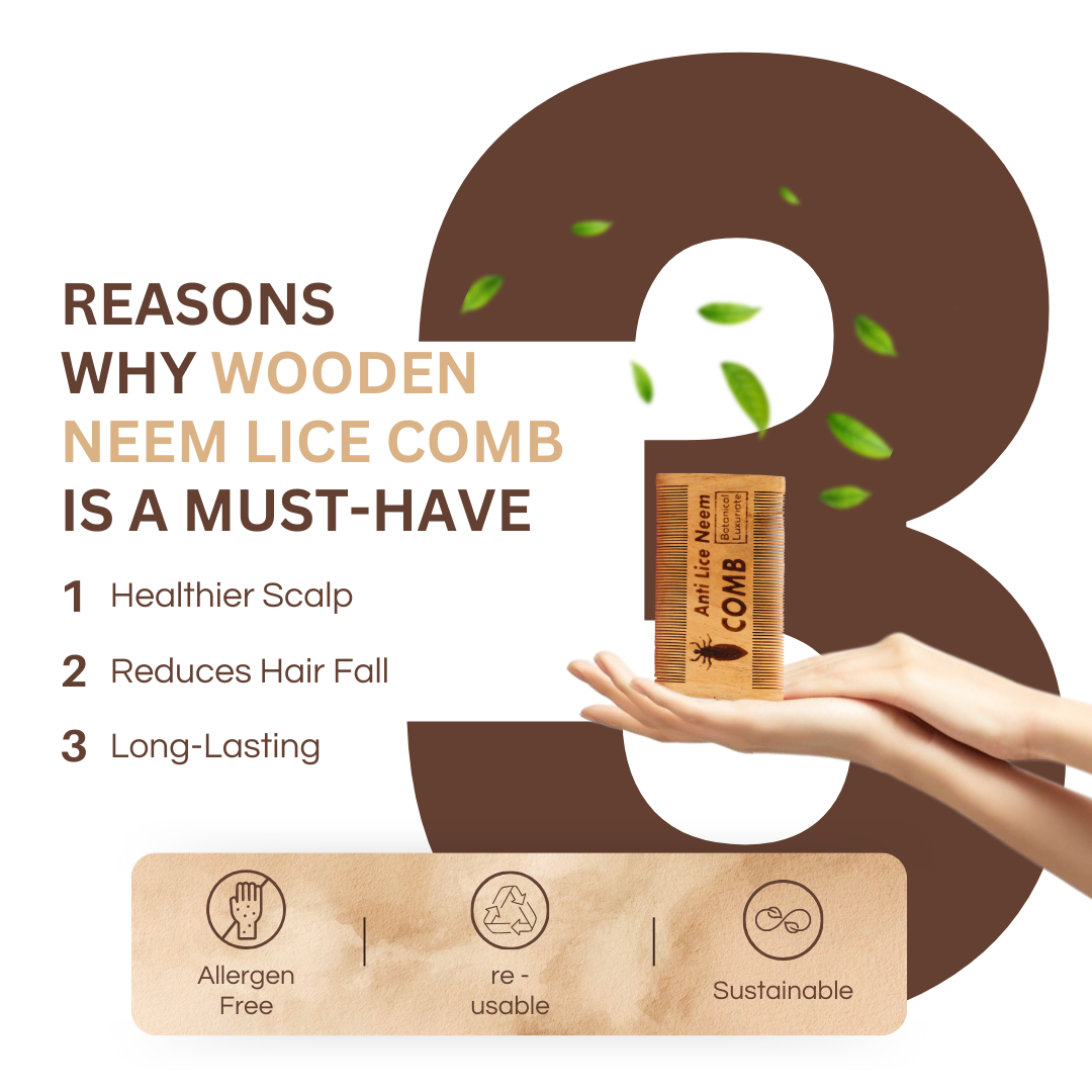 Three reasons to use the Botanical Luxuriate Neem Lice Comb: promotes a healthier scalp, reduces hair fall, and is long-lasting. Allergen-free and reusable.